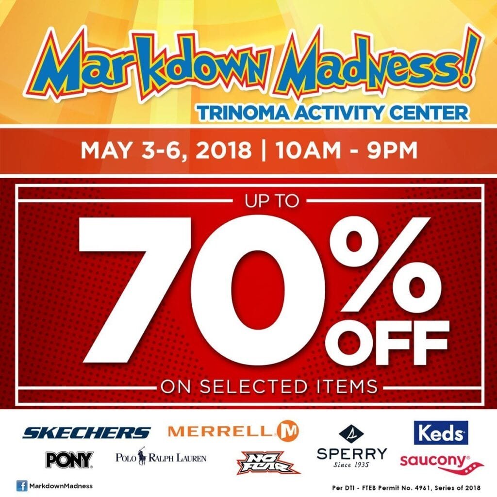 Markdown Madness MAY 3-6, 2018 Trinoma Activity Center